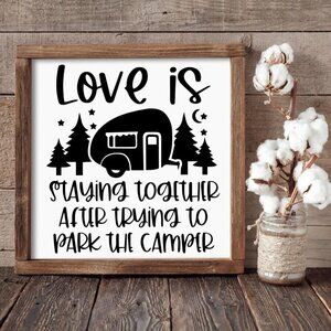 Love is Staying Together After Trying to Park the Trailer hand crafted Wood Sign